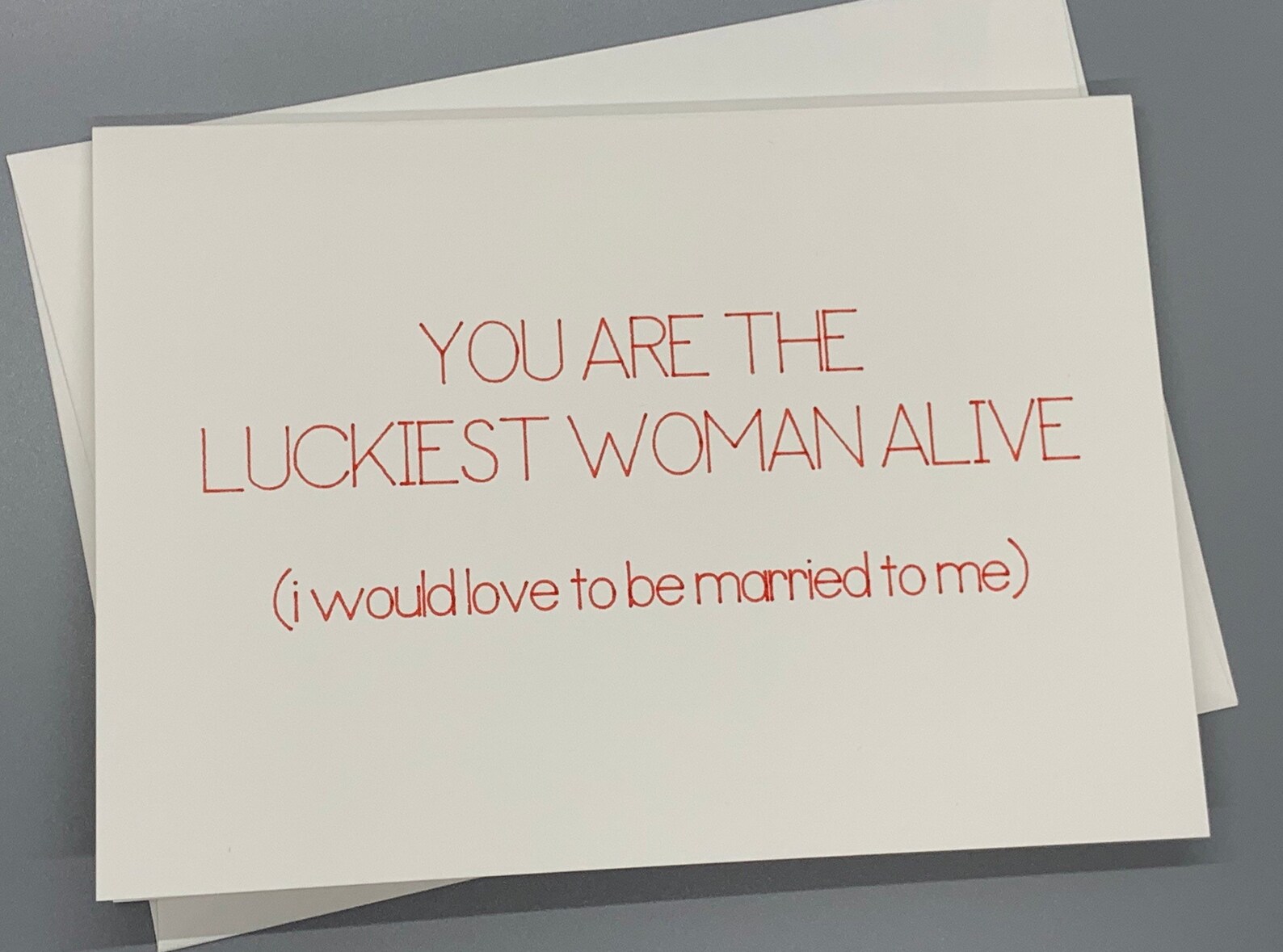 Handmade Card Reads you Are the Luckiest Woman Alive I Would Love to Be