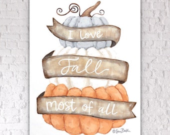 Fall Pumpkins stack / I love Fall most of all - SARA BAKER - Unframed Paper Print 11x14 inches