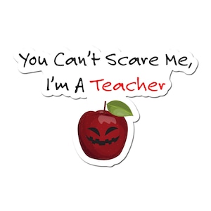 You Can't Scare Me I'M a Teacher With Evil Apple -Funny Teacher themed Vinyl Decal for Car, Macbook, or Other Laptop (Many sizes available)
