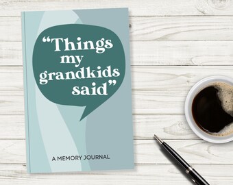 Things My Grandkids Said - Grandchild Quote Journal - Kid Quotes Memory Book