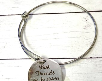 Best Friend gift, gift for best friends, "best friends are the sisters we choose" bangle charm bracelet for sister friend, sisters by choice