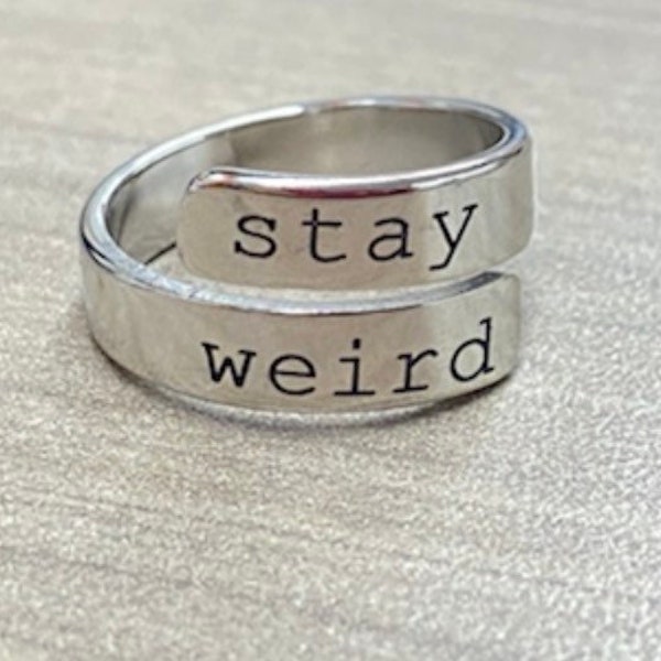 Stay weird ring, be unique jewelry, be different ring statement jewelry, gift for him her, small gift for friend wrap around ring non-gender