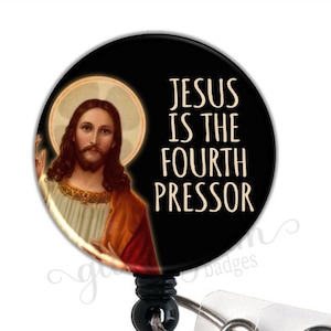 Jesus the Fourth Pressor 