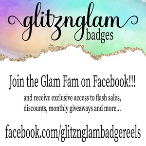 May include: A promotional image for "glitznglam badges" with text inviting viewers to "Join the Glam Fam on Facebook!!!" for exclusive access to sales, discounts, and giveaways. The image has a colorful watercolor background.