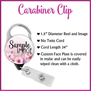 May include: A carabiner clip with a 1.5-inch diameter reel featuring a floral design and the text "Sample IMAGE." It has a 34-inch cord and a custom face plate covered in mylar.