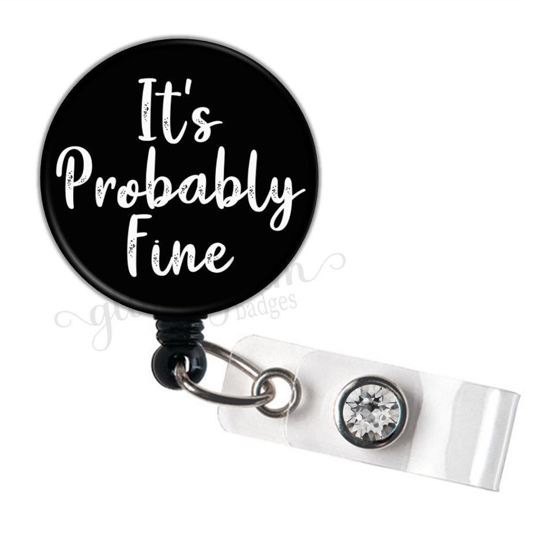 Funny Badge Holder Reel, Sarcasm Badge Reel Holder, It's Probably Fine