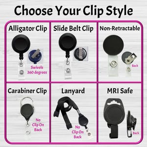 May include: Image showcasing six different clip styles: Alligator Clip, Slide Belt Clip, Non-Retractable, Carabiner Clip, Lanyard, and MRI Safe. Each style is displayed with a detailed view, including the back of the clip. Text at the top reads "Choose Your Clip Style."
