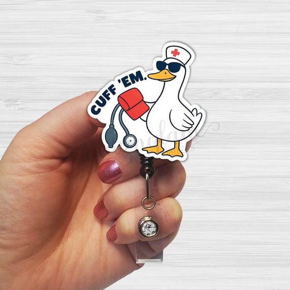 Medical Humor Nurse Badge Reel, Cuff ’Em Duck Acrylic ID Holder, Funny Nurse Gift for Healthcare Workers and Staff - GG6695B