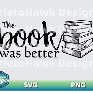 May include: Black and white graphic design with the text "The book was better" and a stack of books drawn in a vintage style.