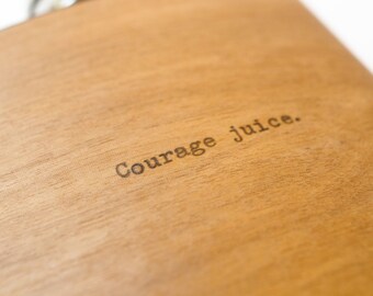 Courage Juice Typewritten Wood Flask - Gift for Him