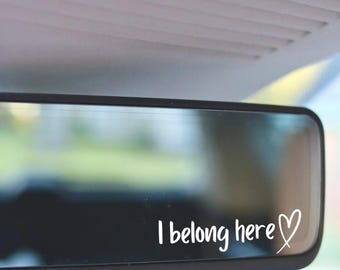 Mirror decal I Belong Here Sticker Car Accessories Positive Affirmations Mental Health Motivational Sticker