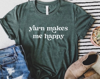 Yarn Makes Me Happy Shirt, Knitter Gift