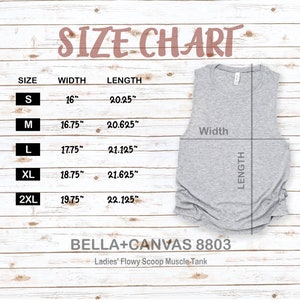 May include: A size chart for a gray Ladies' Flowy Scoop Muscle Tank, with measurements in inches. Sizes range from S to 2XL, with widths from 16" to 19.75" and lengths from 20.25" to 22.125". The brand is BELLA+CANVAS 8803.