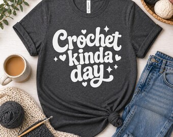 Crochet Kinda Day Shirt, Crochet Tee, Crochet Lover Gift
