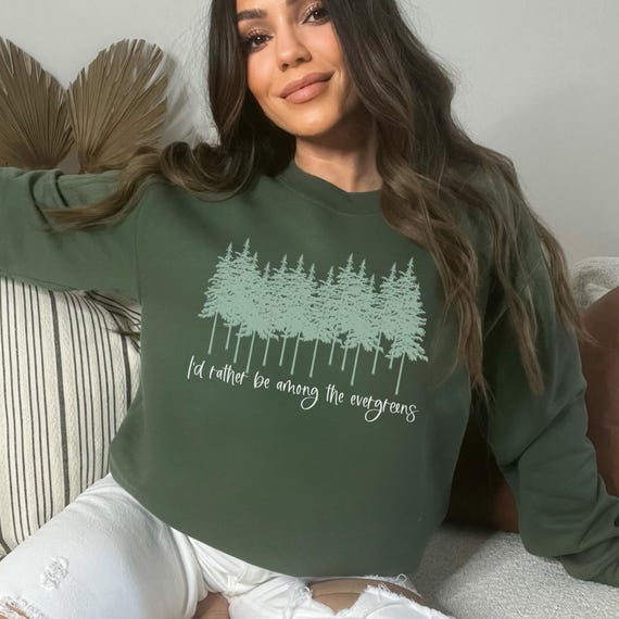 I’d Rather Be Among the Evergreens Sweatshirt