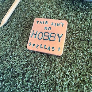 Hand-Stamped Copper Golf Ball Marker - &quot;This AIN’T No HOBBY&quot; with free optional personalization on the back