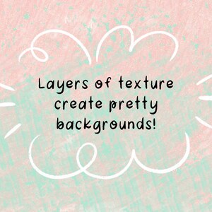 May include: A pink and green textured background with a white cloud shape and the text "Layers of texture create pretty backgrounds!"