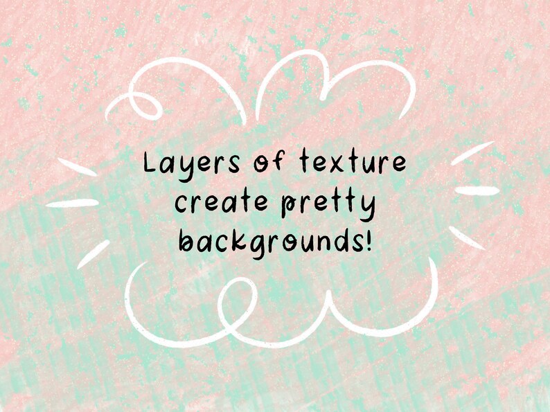 May include: A pink and green textured background with a white cloud shape and the text "Layers of texture create pretty backgrounds!"