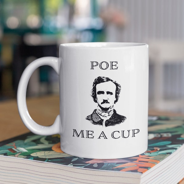 Poe Mug, Funny, Coffee, Fans of Literature, Literary Figure, Edgar Allen Poe, Humorous Mug, Gifts for Readers, Gift for her, Gift for him