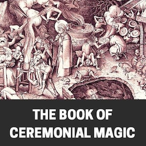 The BOOK Of CEREMONIAL MAGIC Vintage 1913 Illustrated Book Of Magick, Magical Rituals, Whte And Black Magic, Occultism, Omens, Magick