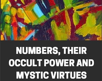 Numbers, Their Occult Power and Mystic Virtues, Spiritualism, Occultism, Mysticism, Magic Spells, Witchcraft, Wicca Magick,