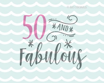 Download 50 and fabulous svg | Etsy