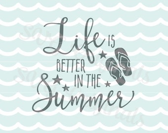 Life is better in the Summer SVG. Cricut Explore and more. Cut or Printable. Life is Better Summer Beach Flip-Flops Beach Life Spring SVG