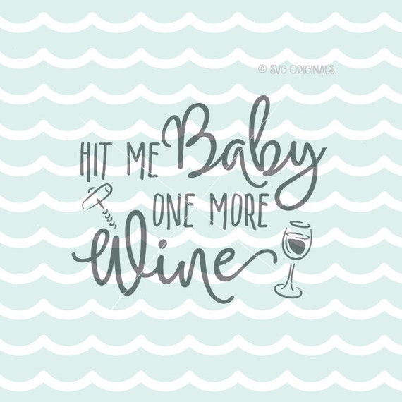 Download Hit Me Baby One More Wine SVG Wine SVG Cricut Explore and