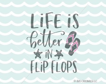 Flip Flops SVG Cut File Cricut Explore Life Is Better In Flip Flops Beach Ocean Vacation SVG