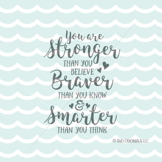 Free Free 235 You Are Braver Than You Believe Svg Free SVG PNG EPS DXF File