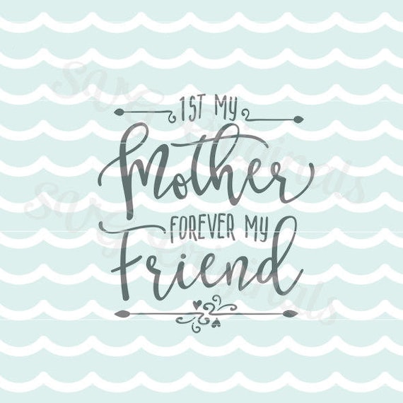 Download Mother SVG 1st First My Mother Forever My Friend SVG File ...