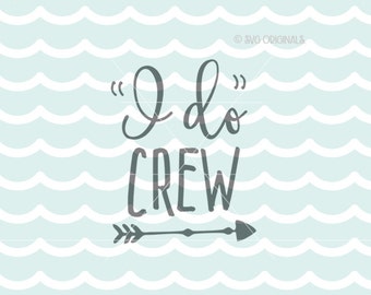 I Do Crew SVG File. Wedding SVG Cricut Explore & more. Cut or Printable. I Do Crew Wedding Bachelorette Engaged Bridal SVG