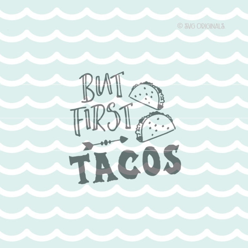 Download Taco SVG But First Tacos SVG Vector File. Many uses Cricut | Etsy
