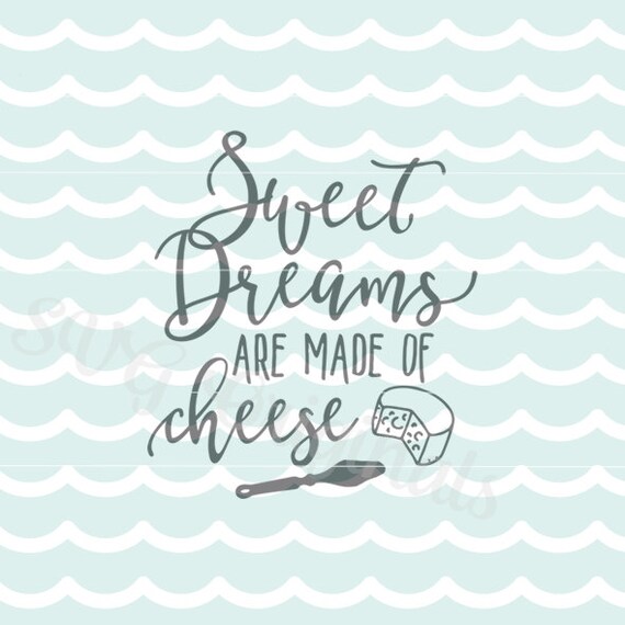 Download Sweet Dreams are Made of Cheese Brie SVG Vector File ...