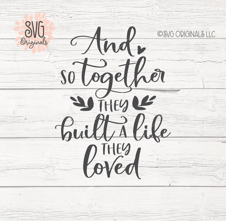 Free Free 112 And So Together They Built A Life They Loved Svg SVG PNG EPS DXF File