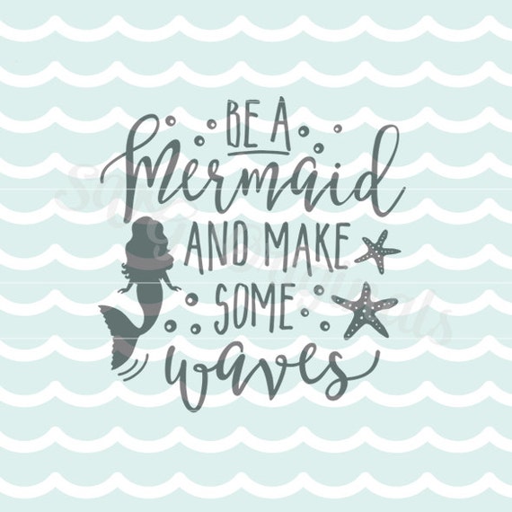 Download Mermaid SVG Be Mermaid Make Some Waves SVG. Cricut Explore ...
