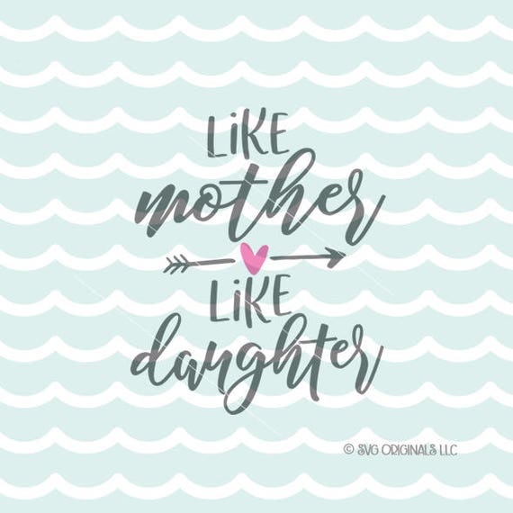 Like Mother Like Daughter SVG Mother SVG Cutting File ...