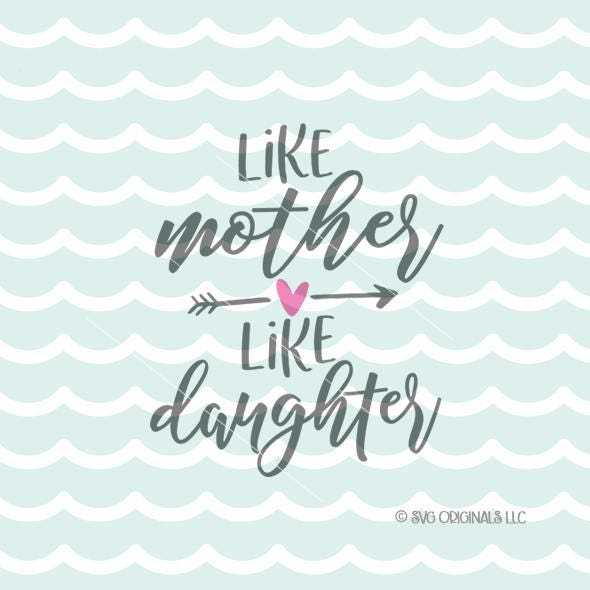 Download Like Mother Like Daughter SVG Mother SVG Cutting File ...