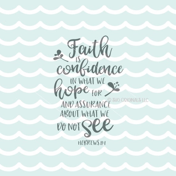 Download Faith Confidence Hope SVG Hebrews 11:1 SVG . Cricut Explore & | Etsy