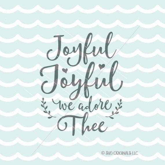 Joyful SVG Joyful Joyful We Adore Thee SVG File. Cricut | Etsy