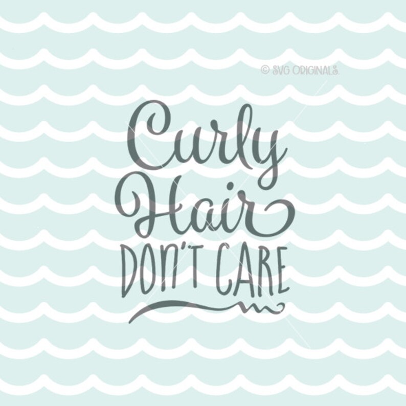 Curly Hair Don T Care Svg File Curly Hair Svg Cricut Etsy