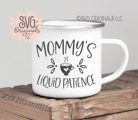 Download Liquid Patience SVG Coffee SVG Mommy's Liquid Patience SVG ...
