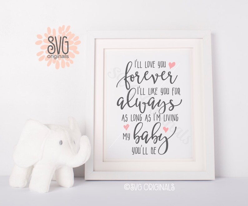 I Ll Love You Forever Svg Vector File Many Uses Cricut Etsy
