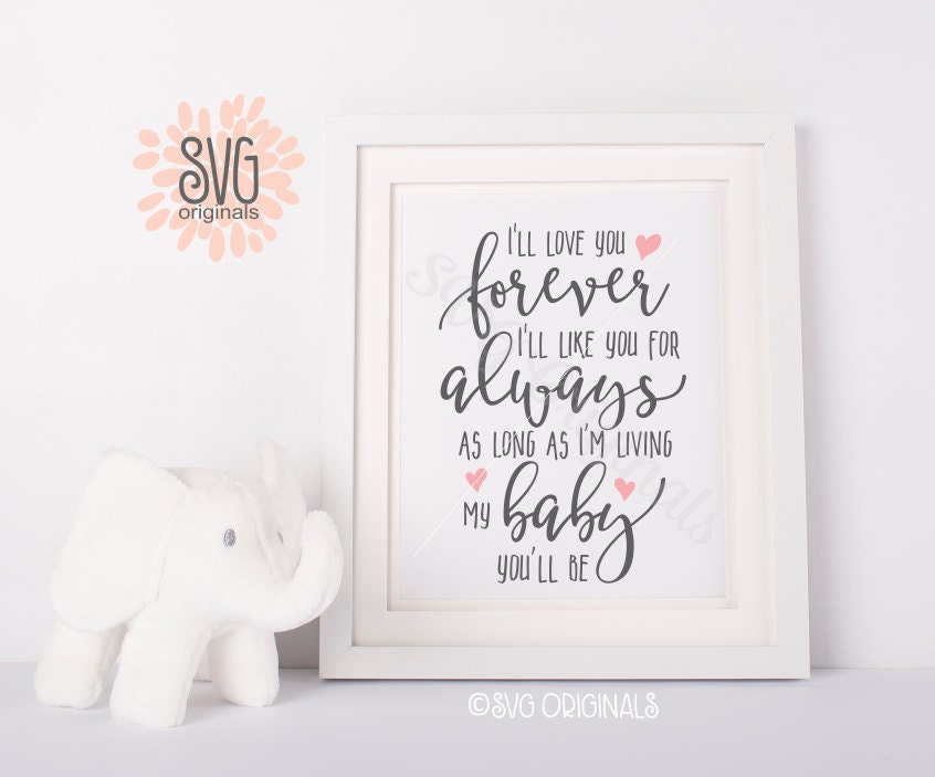 I'll Love You Forever SVG Vector File. Many Uses. Cricut