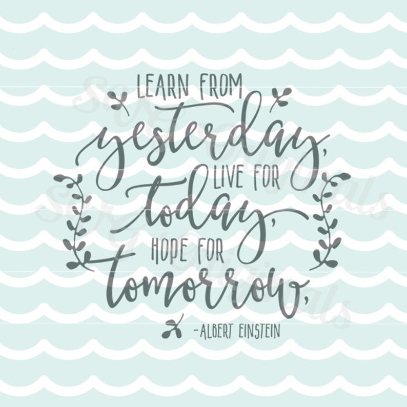 Download Inspirational SVG Learn from yesterday Albert Einstein quote | Etsy