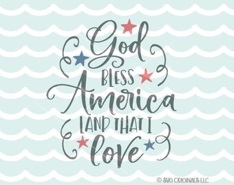 God Bless America SVG Cutting File Cricut Explore Patriotic Quote USA Land That I Love SVG
