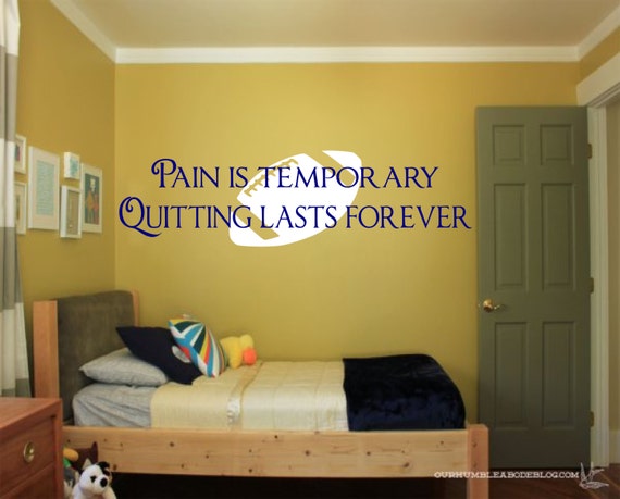Pain Is Temporary Quitting Lasts Forever Football Wall Decal Sports Decals Football Quotes Weight Room Decal Sports Wall Decal