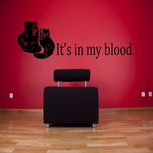 It's in my blood boxing wall decal - sports decals, boxing gloves, fighting decals, weight room decal, sports wall decals, gym art