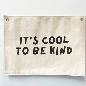 It's Cool to Be Kind - Affirmations Sign - Canvas Banner - Classroom Art - Motivational - Playroom - Wall Hanging - Modern Typography - Kind