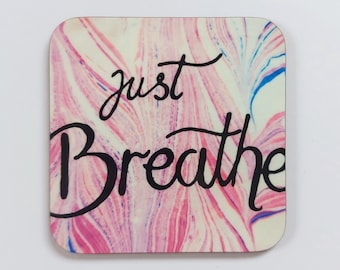Just Breathe Coaster ~ Positive Quote Gifts, Mental Health Coasters, Pink Coaster, Office Coaster, Just Breathe Gifts, Uplifting Coaster